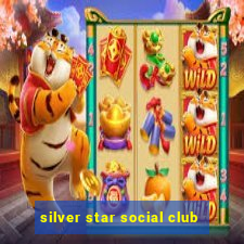 silver star social club